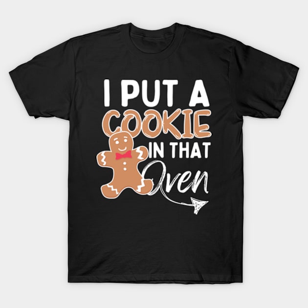 I Put a Cookie in That Oven Matching Christmas Pregnancy T-Shirt by larfly